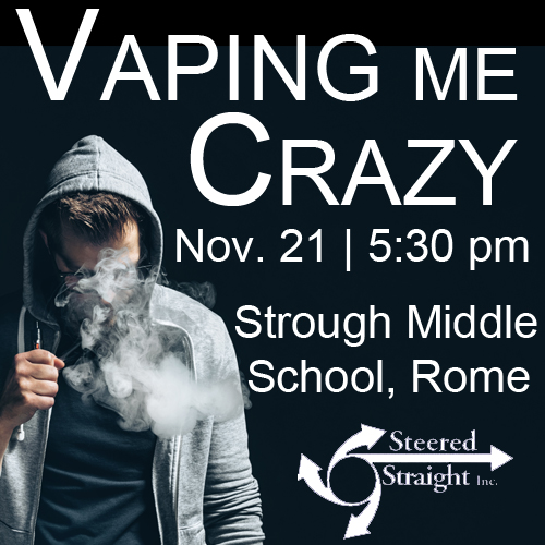 Adolescent vaping with overlay of text: Vaping me Crazy, Nov. 21st, 5:30 p.m. Strough Middle School, Rome. Steered Straight.